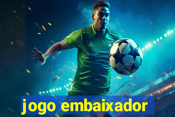 jogo embaixador